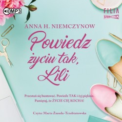audiobook - Powiedz życiu tak, Lili - Anna H. Niemczynow