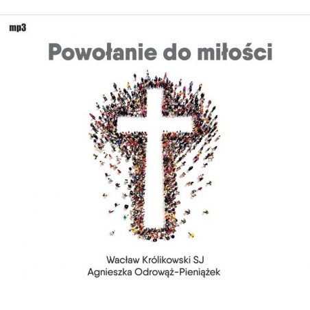 audiobook - Powołanie do miłości - W. Królikowski, A. Odrowąż-Pieniążek