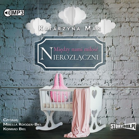 audiobook - Między nami miłość. Tom 3. Nierozłączni - Katarzyna Mak