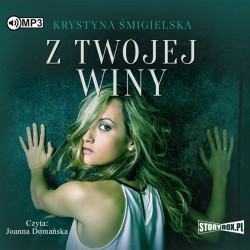 audiobook - Z twojej winy - Krystyna Śmigielska