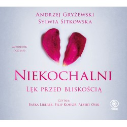 audiobook - Niekochalni. Lęk przed bliskością - Andrzej Gryżewski, Sylwia Sitkowska