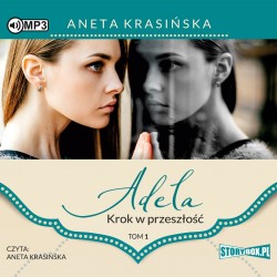 audiobook - Adela. Tom 1. Krok w przeszłość - Aneta Krasińska