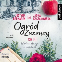 audiobook - Ogród Zuzanny. Tom 3. Warto walczyć o tę miłość - Justyna Bednarek, Jagna Kaczanowska
