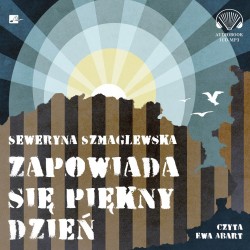 audiobook - Zapowiada się piękny dzień - Seweryna Szmaglewska