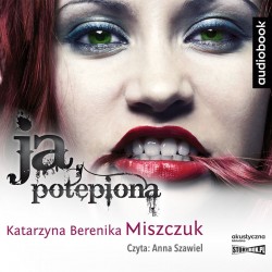audiobook - Ja, potępiona - Katarzyna Berenika Miszczuk