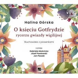 audiobook - O księciu Gotfrydzie, rycerzu gwiazdy wigilijnej - Halina Górska