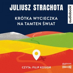 audiobook - Krótka wycieczka na tamten świat - Juliusz Strachota