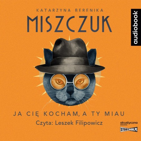 audiobook - Ja cię kocham, a ty miau - Katarzyna Berenika Miszczuk