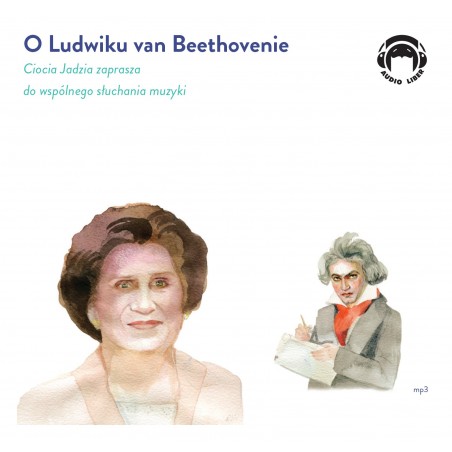 audiobook - O Ludwiku van Beethovenie. Ciocia Jadzia zaprasza do wspólnego słuchania muzyki - Jadwiga Mackiewicz