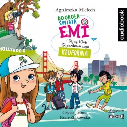 audiobook - Emi i Tajny Klub Superdziewczyn. Dookoła świata. Kalifornia - Agnieszka Mielech