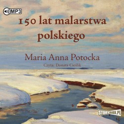audiobook - 150 lat malarstwa polskiego - Maria Anna Potocka