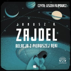 audiobook - Relacja z pierwszej ręki - Janusz A. Zajdel