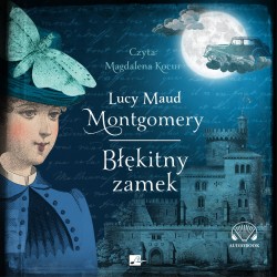 audiobook - Błękitny zamek - Lucy Maud Montgomery