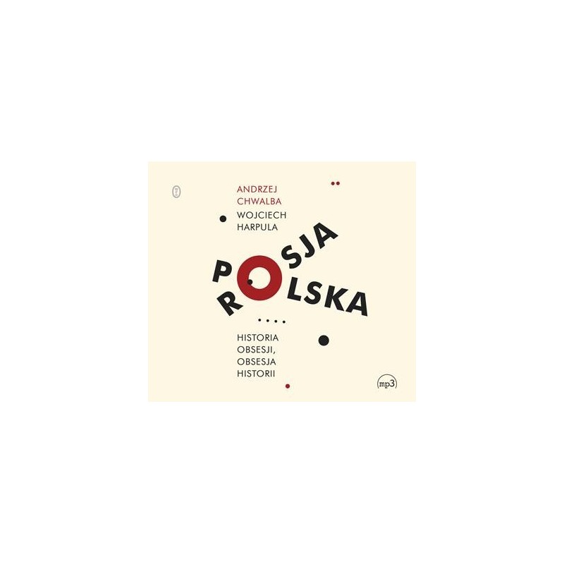 audiobook - Polska-Rosja. Historia obsesji, obsesja historii - Andrzej Chwalba, Wojciech Harpula