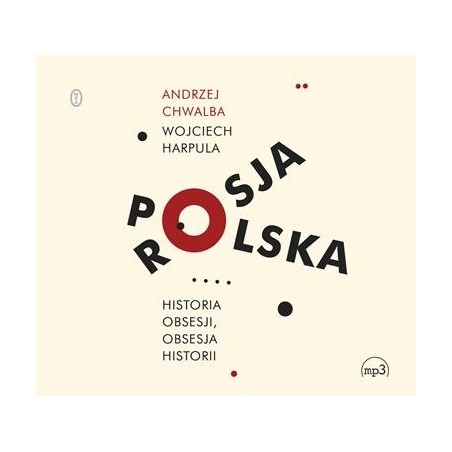 audiobook - Polska-Rosja. Historia obsesji, obsesja historii - Andrzej Chwalba, Wojciech Harpula