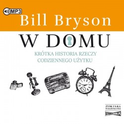 audiobook - W domu. Krótka historia rzeczy codziennego użytku - Bill Bryson
