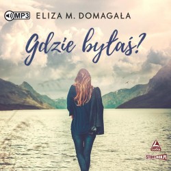 audiobook - Gdzie byłaś - Eliza M. Domagała