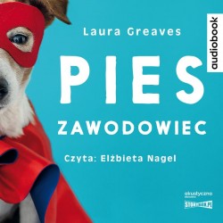 audiobook - Pies zawodowiec. Opowieści o czworonogach, które żadnej pracy się nie boją - Laura Greaves