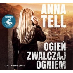 audiobook - Ogień zwalczaj ogniem - Anna Tell
