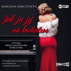audiobook - Jak ja jej nie kochałem - Marlena Semczyszyn