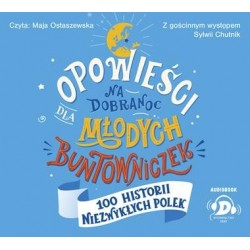 audiobook - Opowieści na dobranoc dla młodych buntowniczek. 100 historii niezwykłych Polek - Sylwia Chutnik