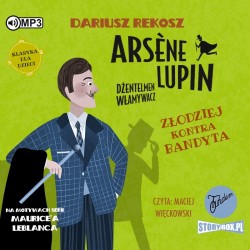 audiobook - Arsene Lupin – dżentelmen włamywacz.  Tom 6. Złodziej kontra bandyta - Dariusz Rekosz, Maurice Leblanc