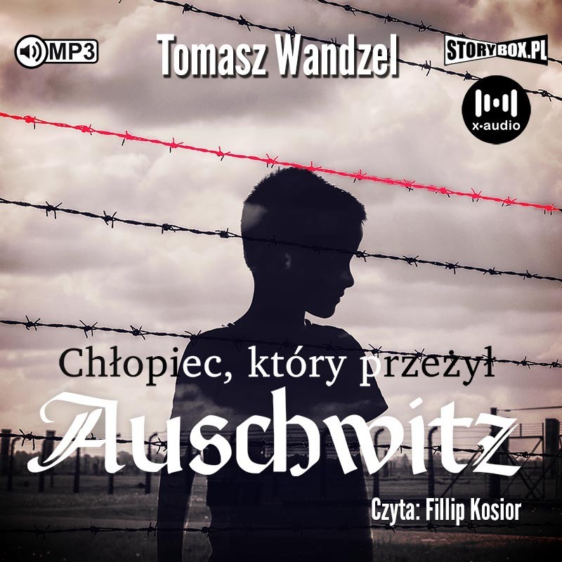 audiobook - Chłopiec, który przeżył Auschwitz - Tomasz Wandzel