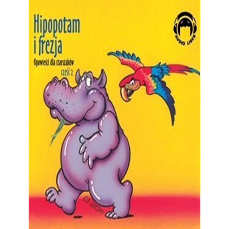 Hipopotam i frezja. Opowieści dla starszaków. Część 2
