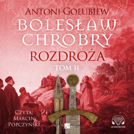 Bolesław Chrobry Rozdroża. Tom 2