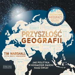 Przyszłość geografii. Jak polityka w kosmosie zmieni nasz świat