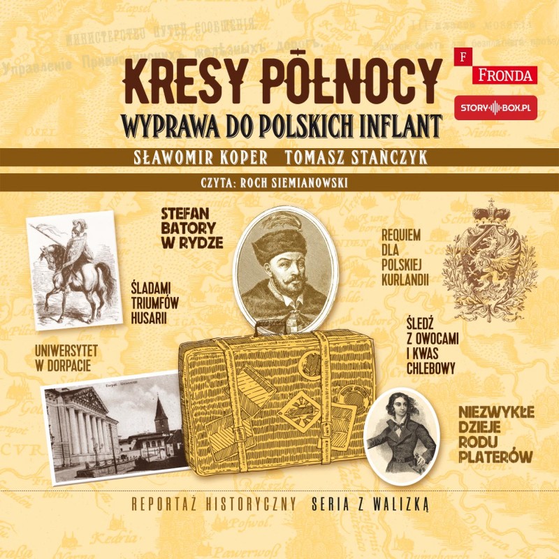 Kresy północy. Wyprawa do polskich Inflant