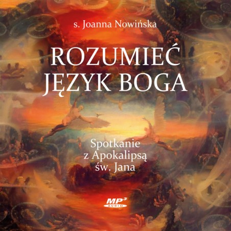 Rozumieć język Boga. Spotkanie z Apokalipsą św. Jana