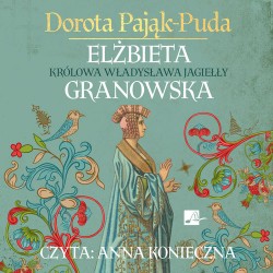 Elżbieta Granowska. Królowa...