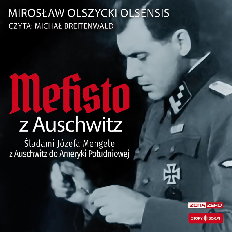 Mefisto z Auschwitz. Śladami Józefa Mengele z Oświęcimia do Ameryki Południowej